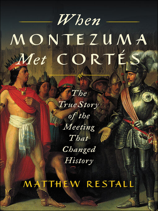 Title details for When Montezuma Met Cortés by Matthew Restall - Available